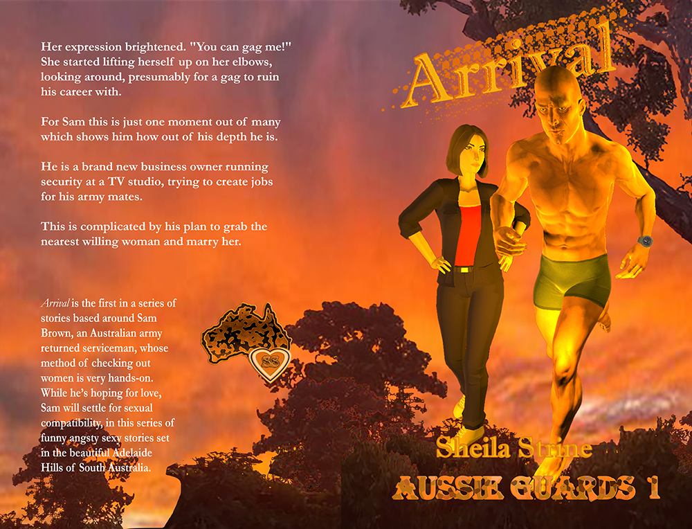 This is a book cover flat, being the back, spine, and front of a book cover joined together in that order.  On the front part, a muscled man wearing only running shorts runs towards the reader with Australian bushes in the background under a magnificent sunset.  A woman in jeans and a jean jacket over a tight red top with her hands on her hips is glaring at him.  The title Arrival has assertive sparkles behind it.  The book is by Sheila Strine and is Aussie Guards 1.  This is repeated on the spine.  On the back is blurb describing the book and the series, along with the Sheila Strine logo being SS in a heart in the southern part of Australia where Adelaide is.
