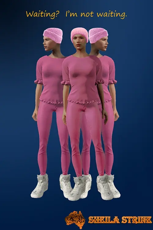 A woman wearing a pink beanie, a frilled pink T-shirt, tight pink trousers and big white shoes, is shown in three standing poses, facing at once left, front, and right. The text says, Waiting? I'm not waiting. The Sheila Strine logo is at the bottom.